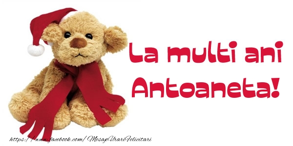 La multi ani Antoaneta! - Felicitari de La Multi Ani