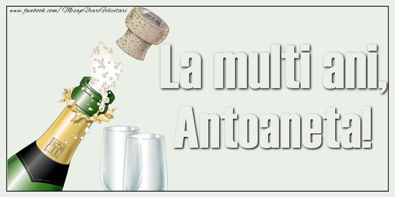 La multi ani, Antoaneta! - Felicitari de La Multi Ani cu sampanie