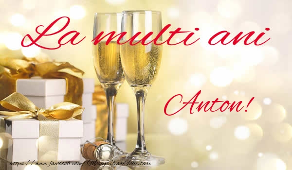 La multi ani Anton! - Felicitari de La Multi Ani cu sampanie
