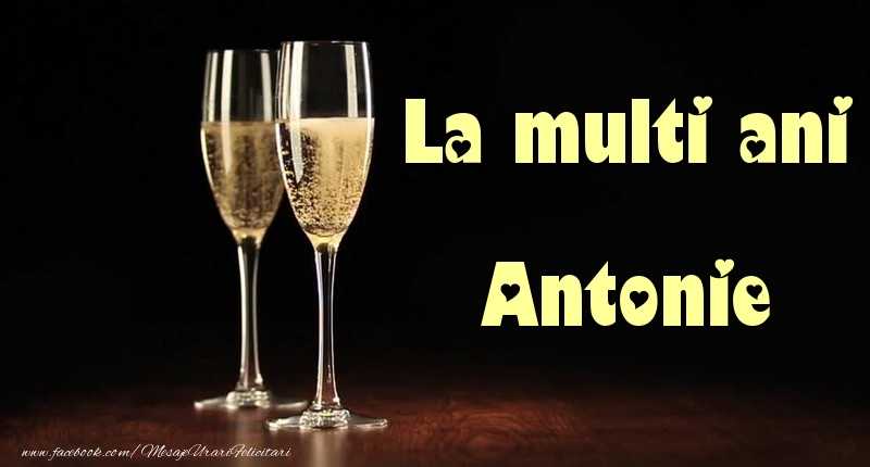 La multi ani Antonie - Felicitari de La Multi Ani cu sampanie