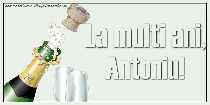 La multi ani, Antoniu! - Felicitari de La Multi Ani cu sampanie