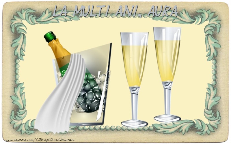 La multi ani, Aura! - Felicitari de La Multi Ani cu sampanie