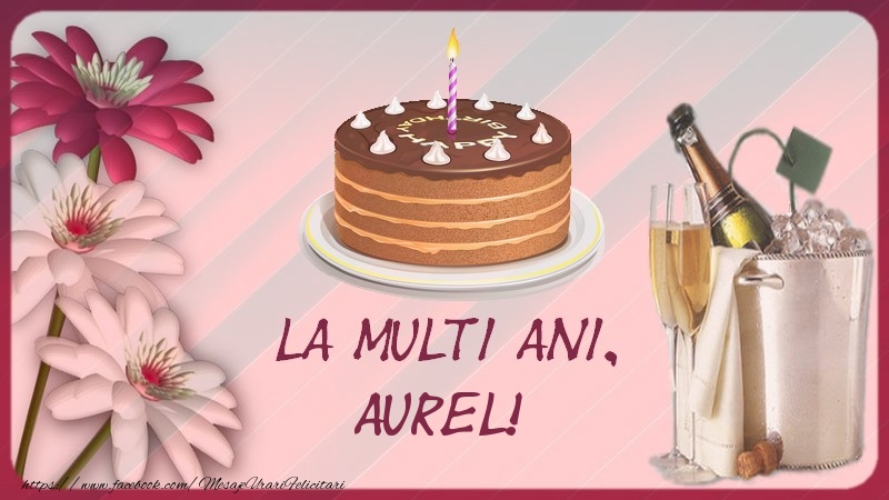 La multi ani, Aurel! - Felicitari de La Multi Ani
