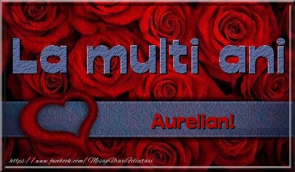 La multi ani Aurelian - Felicitari de La Multi Ani