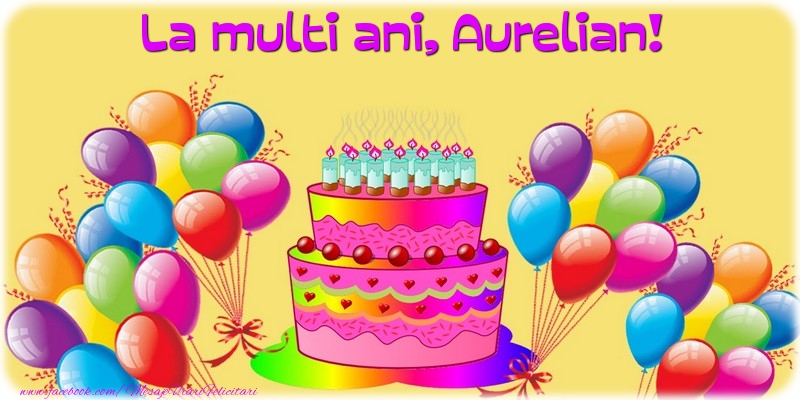 La multi ani, Aurelian! - Felicitari de La Multi Ani