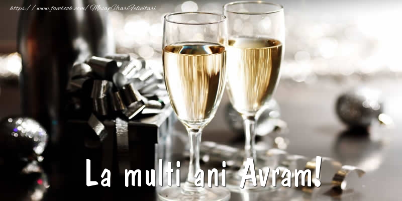  La multi ani Avram! - Felicitari de La Multi Ani cu sampanie