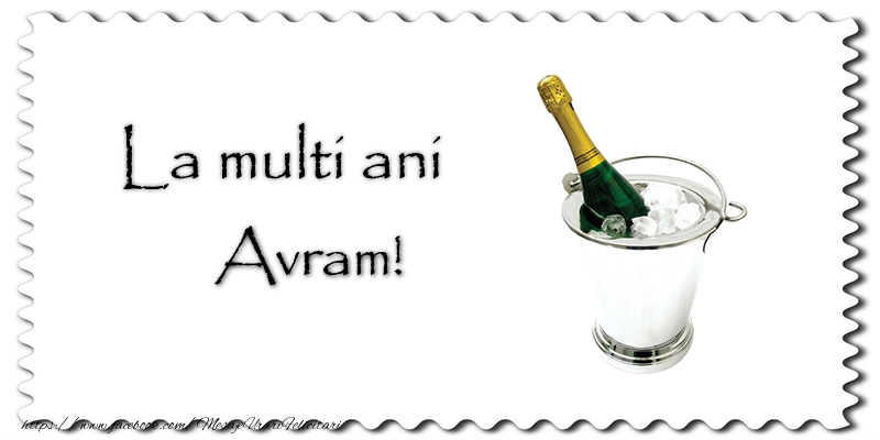 La multi ani Avram! - Felicitari de La Multi Ani cu sampanie