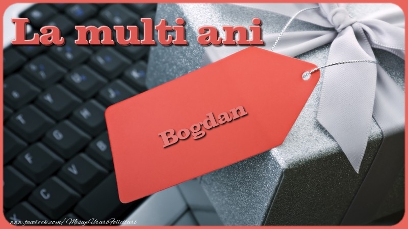 La multi ani, Bogdan! - Felicitari de La Multi Ani