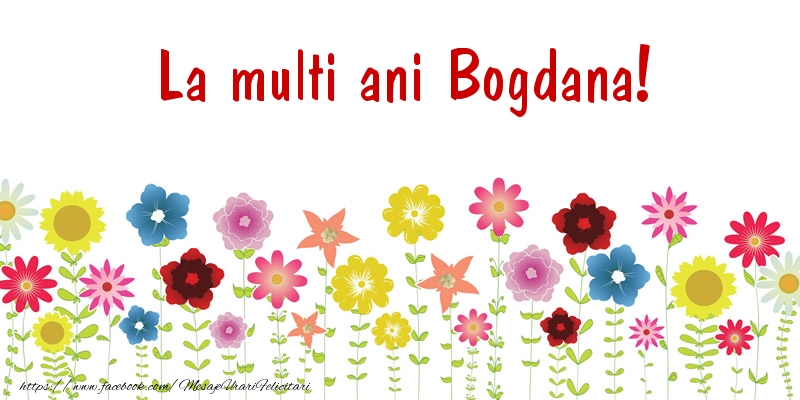 La multi ani Bogdana! - Felicitari de La Multi Ani