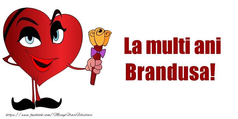 La multi ani Brandusa! - Felicitari de La Multi Ani haioase