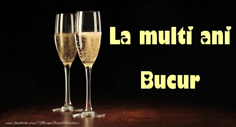 La multi ani Bucur - Felicitari de La Multi Ani cu sampanie
