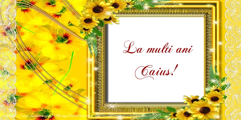  La multi ani Caius! - Felicitari de La Multi Ani