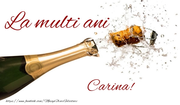 La multi ani Carina! - Felicitari de La Multi Ani cu sampanie