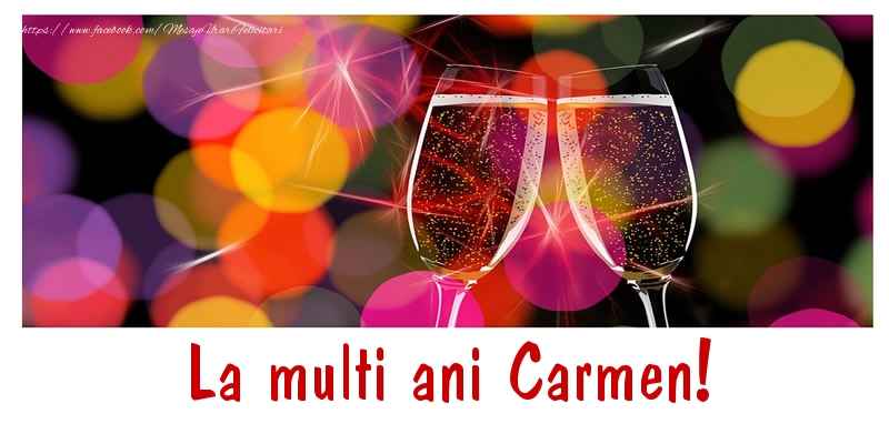 La multi ani Carmen! - Felicitari de La Multi Ani cu sampanie