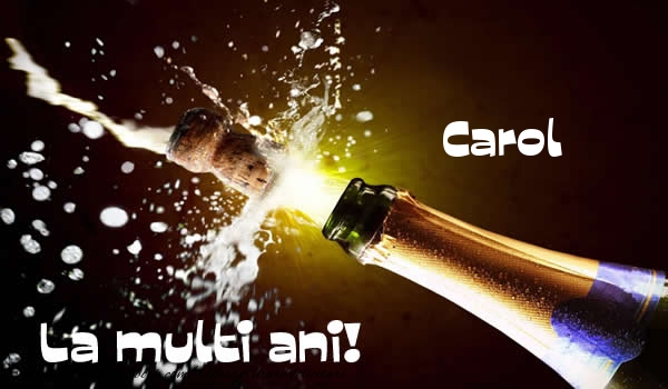  Carol La multi ani! - Felicitari de La Multi Ani cu sampanie