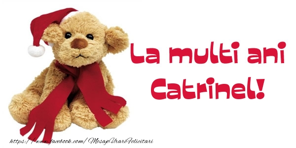 La multi ani Catrinel! - Felicitari de La Multi Ani
