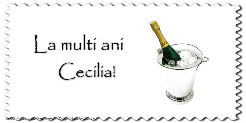 La multi ani Cecilia! - Felicitari de La Multi Ani cu sampanie