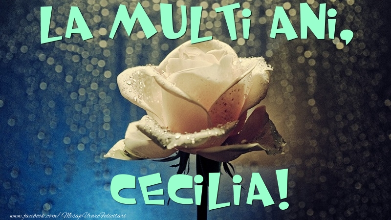 La multi ani, Cecilia - Felicitari de La Multi Ani cu trandafiri