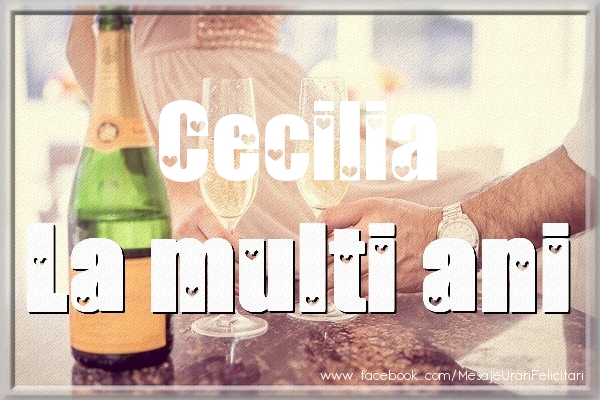 La multi ani Cecilia - Felicitari de La Multi Ani cu sampanie