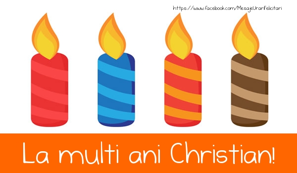 La multi ani Christian! - Felicitari de La Multi Ani
