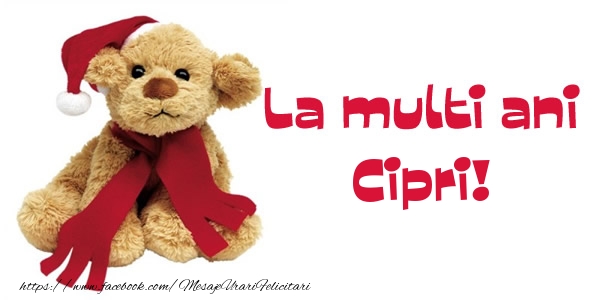 La multi ani Cipri! - Felicitari de La Multi Ani