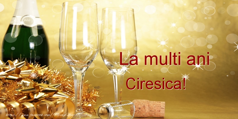La multi ani Ciresica! - Felicitari de La Multi Ani cu sampanie