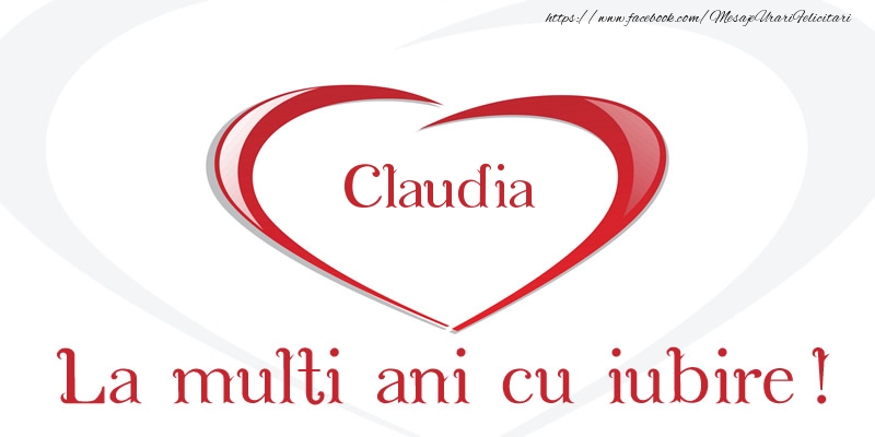 Claudia La multi ani cu iubire! - Felicitari de La Multi Ani