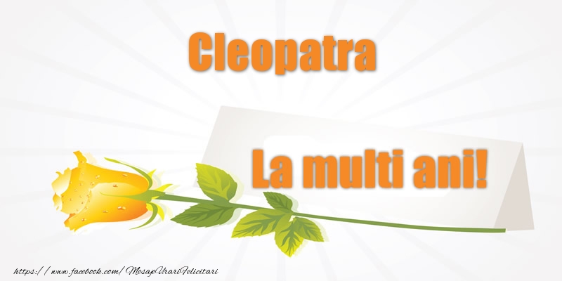  Pentru Cleopatra La multi ani! - Felicitari de La Multi Ani cu flori