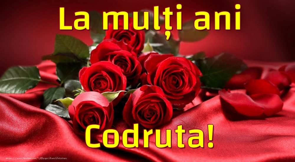 La mulți ani Codruta! - Felicitari de La Multi Ani cu trandafiri