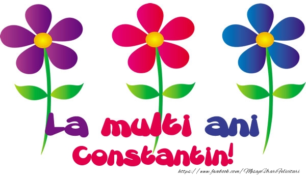 La multi ani Constantin! - Felicitari de La Multi Ani cu flori