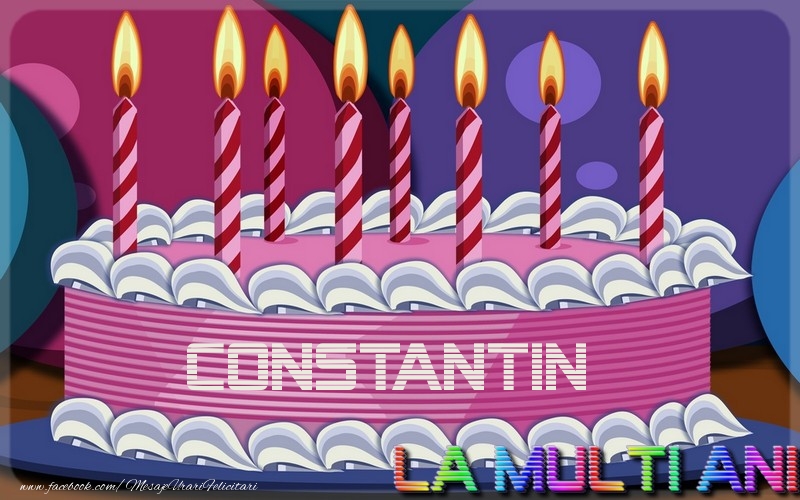  La multi ani, Constantin - Felicitari de La Multi Ani cu tort