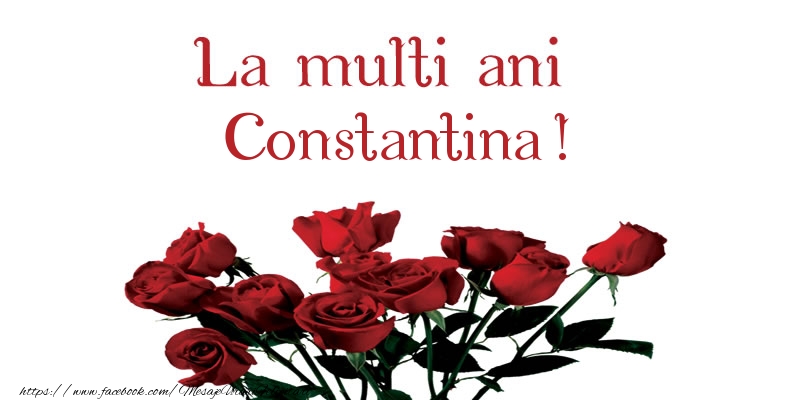 La multi ani Constantina! - Felicitari de La Multi Ani cu flori