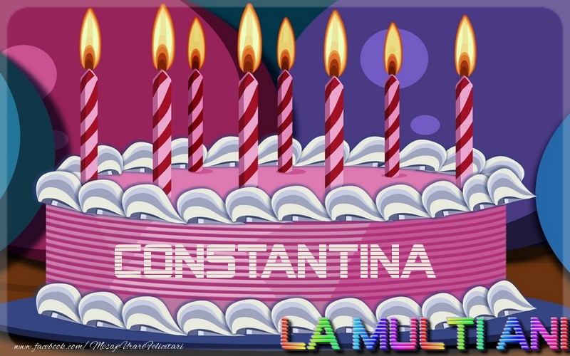 La multi ani, Constantina - Felicitari de La Multi Ani cu tort