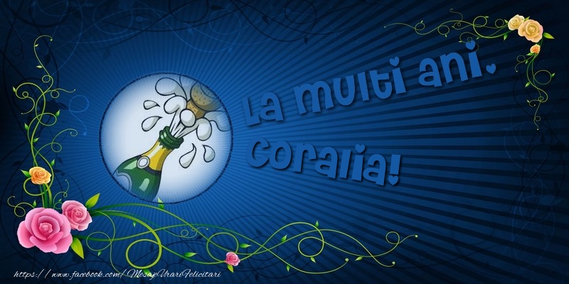 La multi ani, Coralia! - Felicitari de La Multi Ani