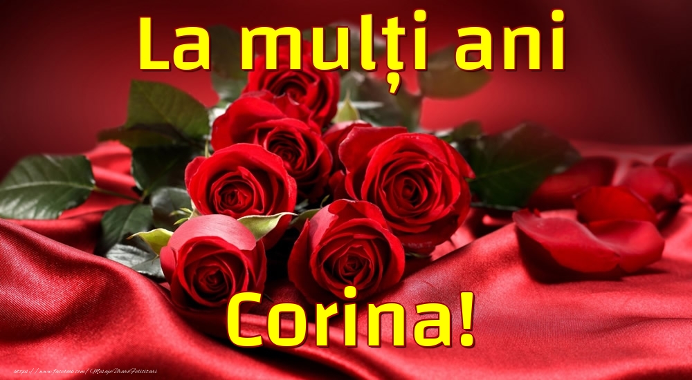 La mulți ani Corina! - Felicitari de La Multi Ani cu trandafiri