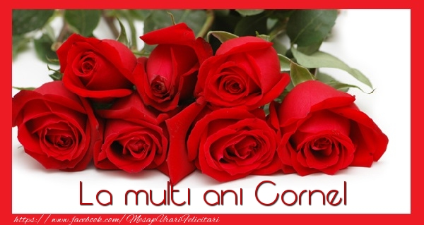 La multi ani Cornel - Felicitari de La Multi Ani cu flori