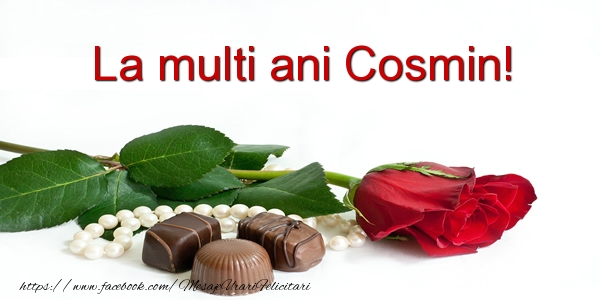 La multi ani Cosmin! - Felicitari de La Multi Ani cu flori