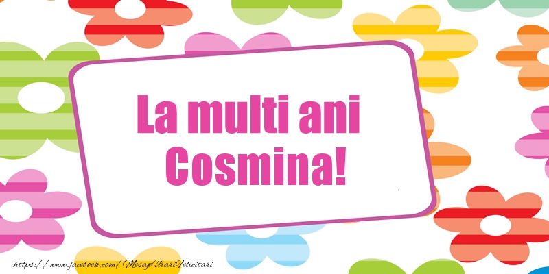 La multi ani Cosmina! - Felicitari de La Multi Ani