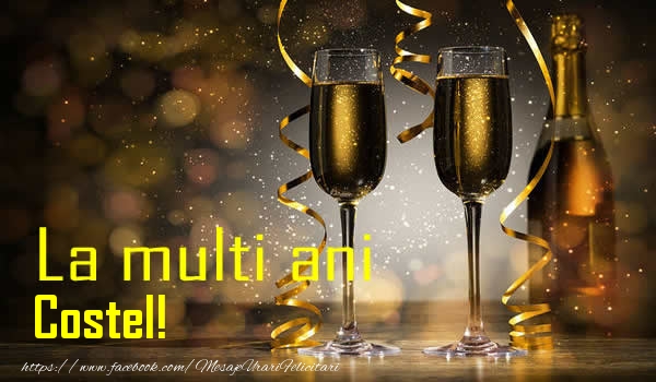 La multi ani Costel! - Felicitari de La Multi Ani cu sampanie
