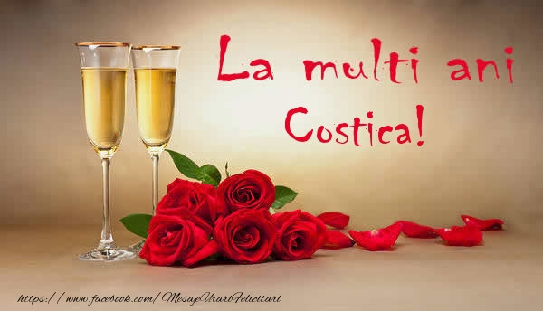 La multi ani Costica! - Felicitari de La Multi Ani cu flori si sampanie