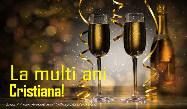 La multi ani Cristiana! - Felicitari de La Multi Ani cu sampanie