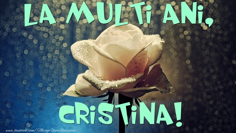 La multi ani, Cristina - Felicitari de La Multi Ani cu trandafiri