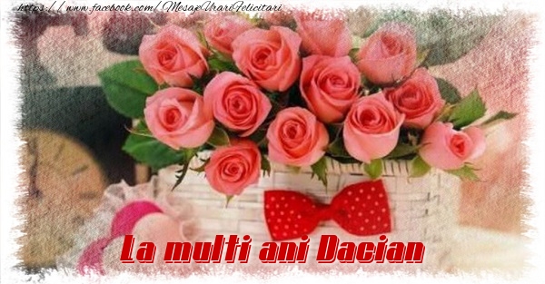 La multi ani Dacian - Felicitari de La Multi Ani cu flori