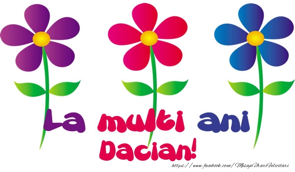 La multi ani Dacian! - Felicitari de La Multi Ani cu flori