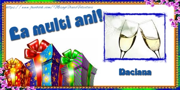 La multi ani! Daciana - Felicitari de La Multi Ani