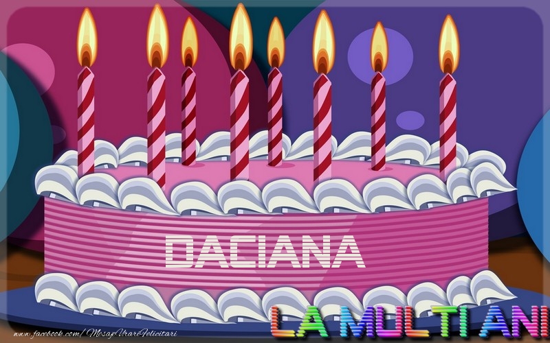 La multi ani, Daciana - Felicitari de La Multi Ani cu tort