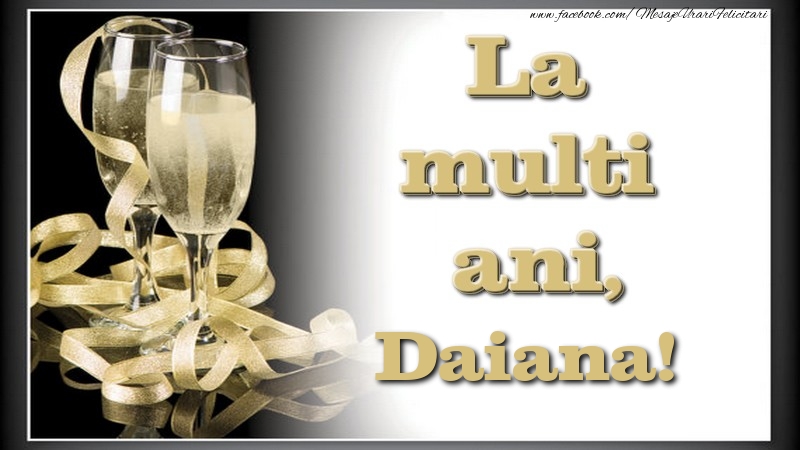 La multi ani, Daiana - Felicitari de La Multi Ani cu sampanie