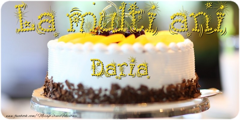  La multi ani, Daria! - Felicitari de La Multi Ani cu tort