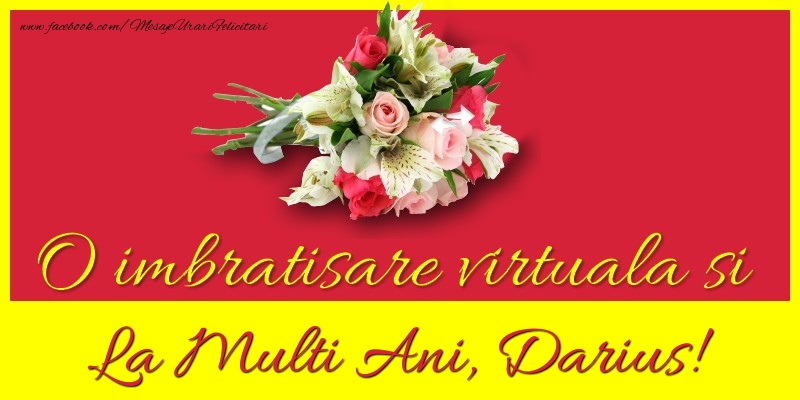 O imbratisare virtuala si la multi ani, Darius - Felicitari de La Multi Ani cu flori