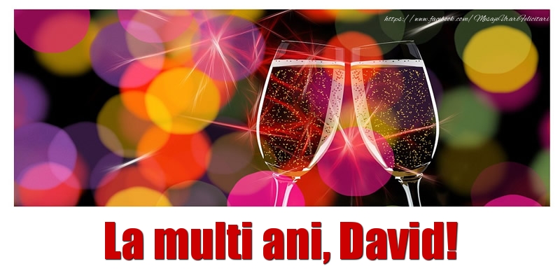 La multi ani David! - Felicitari de La Multi Ani cu sampanie